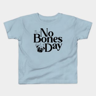 It's a No Bones Kind of Day Kids T-Shirt